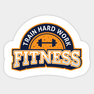 Fitness Train Hard Work Sticker